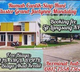 RUMAH CANTIK, SIAP HUNI CLUSTER GRAND JEALYNNE MANDALAY BATU AJI