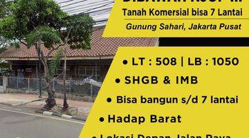 Gambar 1 TANAH KOMERSIAL DIBAWAH NJOP JAKARTA PUSAT
DIJUAL RUMAH LAMA HITUNG TANAH DIBAWAH NJOP DI GUNUNG SAHARI JAKARTA PUSAT
SHGB s/d Tahun 2032, IMB ada
Luas Tanah 508 m2.
(22×23m2)
Hadap:Barat
NJOP : 19,6 M (Tahun 2020)
Bisa bangun s/d 7 lantai.
Harga : 15 M
K