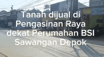 Gambar 1 Dijual Tanah Pinggir Jalan Raya Pengasinan, Sawangan, Depok