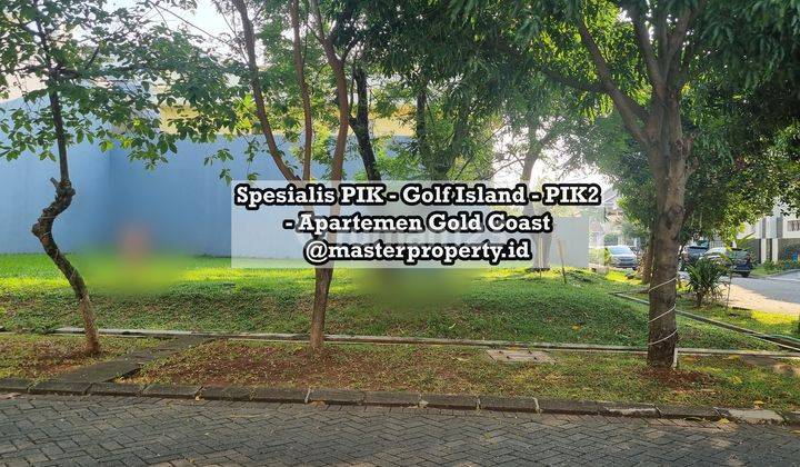 Dijual Kavling Pantai Indah Kapuk Luas 529 M2, Hoek, Posisi Bagus,PIK 2