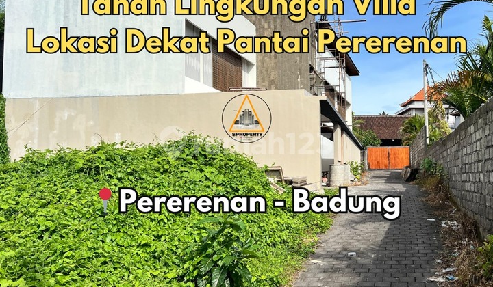 TANAH PREMIUM LINGKUNGAN VILLA LOKASI DI PERERENAN