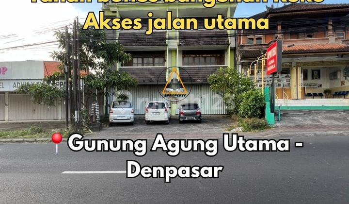 Tanah Bonus 2 Bangunan Ruko Lantai 3 di Jalan Utama Gunung Agung