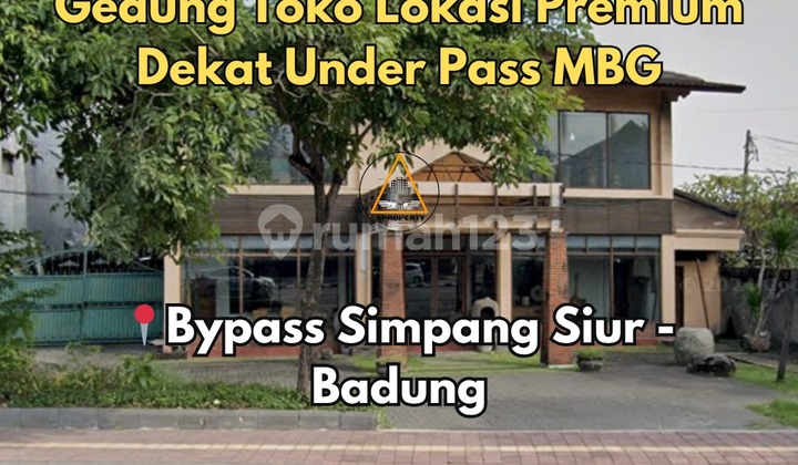GEDUNG TOKO LOKASI PREMIUM DIBYPASS SIMPANG SIUR KUTA