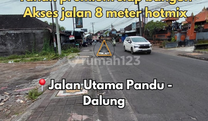 Tanah Premium Berlokasi di Jalan Utama Pandu Dalung
