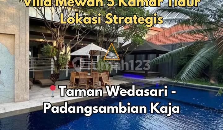 VILLA MEWAH 5 KAMAR TIDUR LOKASI STRATEGEIS PADANGSAMBIAN KAJA
