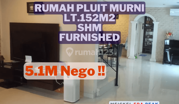 BISA KPR!! DIJUAL Rumah Pluit Murni, Lt.152m2, SHM, Furnished 1