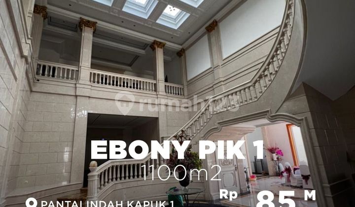 DIJUAL CEPAT RUMAH MEWAH EBONY PIK BESTDEAL DIJUAL CEPAT RUMAH MEWAH EBONY PIK BESTDEAL
