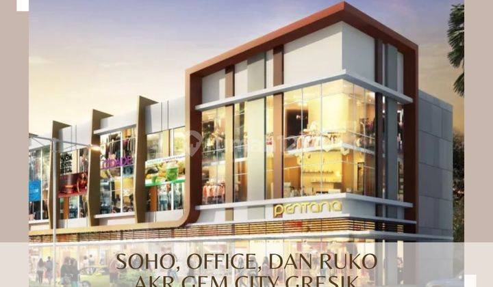 Soho Ruko Dan Office Strategis di Akr Gem City Gresik  1