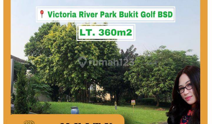 Kavling Cantik Siap Bangun di Victoria RiverPark #bukitgolfbsd  1