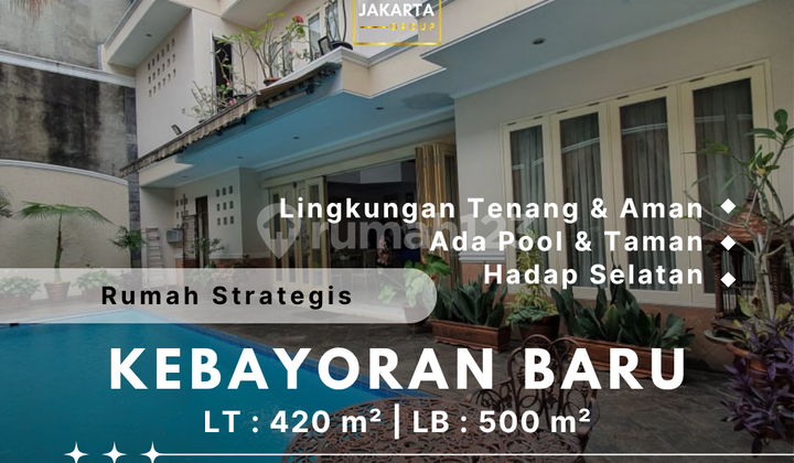 Rumah Kebayoran Baru Ada Pool & Taman Hadap Selatan Lingkungan Tenang & Aman