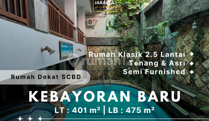 Rumah Nuansa Klasik 2.5 Lantai Semi Furnished, Private Pool, Taman, Garasi & Carport Luas, Dekat SCBD 