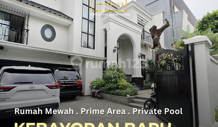 Rumah Mewah Kebayoran Baru Prime Area Private Pool . Lokasi Strategis