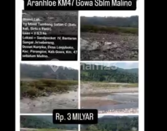 Mining Quarry C (River Stone, Sirtu, and Sand) Jeneberang River Sandpocket I Jeneberang River Embankment Kunyika Hamlet Lomjoboko Village Aranhloe Subdistrict Km47 Gowa before Malino 5.3 Hectares Rp. 3 Billion