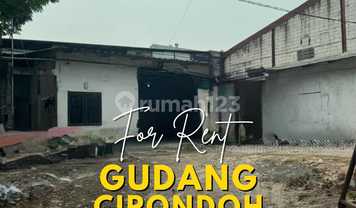 Disewakan Gudang Cipondoh Bisa Akses Container 40feet