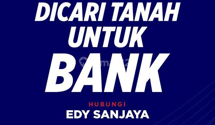 Dicari Tanah Daerah Gatot Subroto Jl. Asrama  Untuk Bank 1