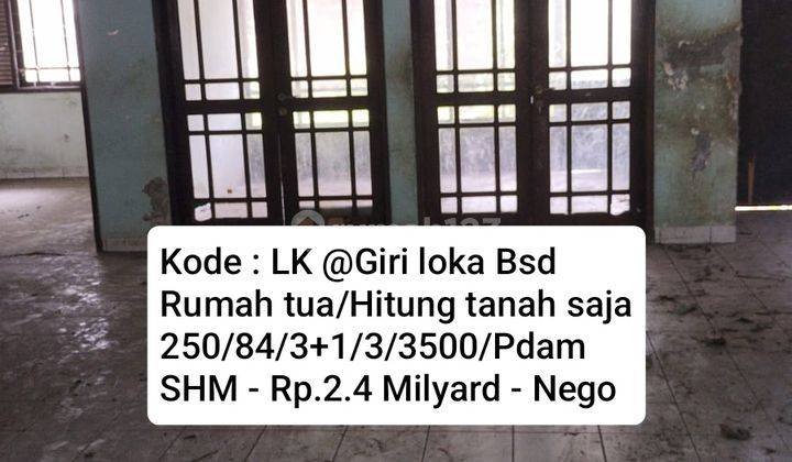 Dijual Rumah Tua,luas,hitung Tanah Saja @giriloka Bsd 1