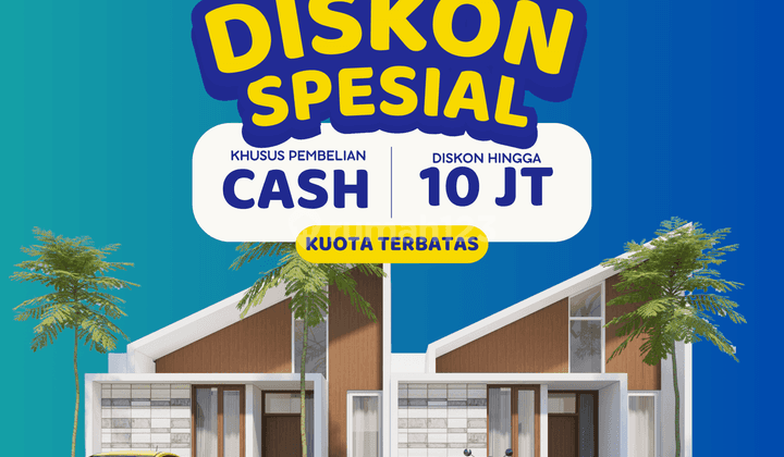 Diskon Spesial 10 Jt Khusus Untuk Cash Di Seluruh Lokasi 2