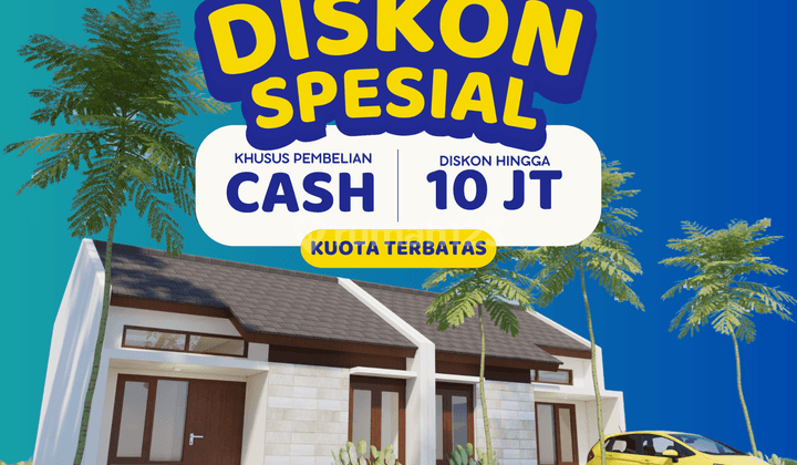 Diskon Spesial 10 Jt Khusus Untuk Cash Di Seluruh Lokasi 1