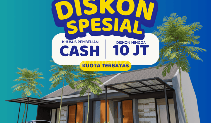 Diskon Spesial 10 Jt Khusus Untuk Cash Di Seluruh Lokasi 2