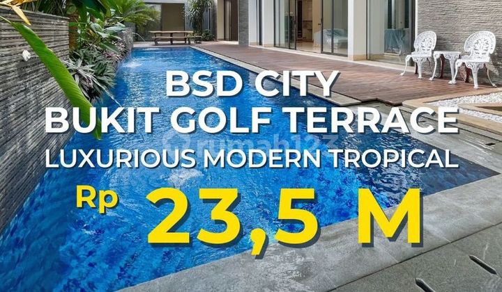 BSD Bukit Golf Terrace Luxurious Modern Tropical Price Drop