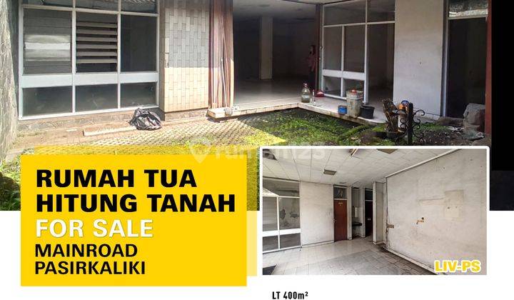 Dijual Rumah Tua Hanya Hitung Tanah Mainroad Pasir Kaliki  1