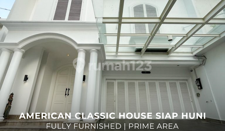 Rumah American Classic Fully Furnished Prime Area Kebayoran Baru