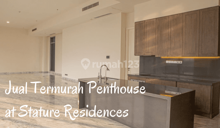 Jual Termurah Penthouse At Stature Residences Harga 22 Milyar 1