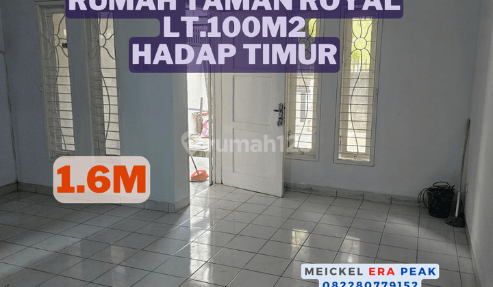 Best Price Dijual Rumah Taman Royal, Lt.100m2, Hadap Timur 1