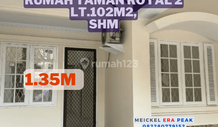 Bisa Kpr Dijual Rumah Taman Royal 2, Lt.102m2, Shm, Hadap Selatan 1