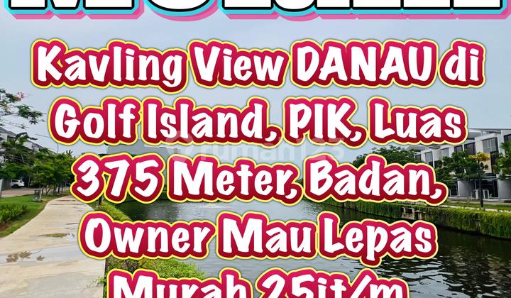 Dijual Murahhh Kavling View Danau Golf Island, Pik