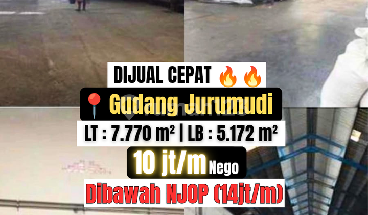 Jual Cepat! Dibawah NJOP ! Gudang di Jurumudi, Luas 7700 M2, 10 Juta Per Meter