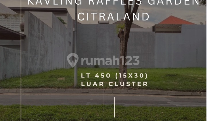 Luar Cluster Kavling Raffles Garden Citraland Dkt Fullerton