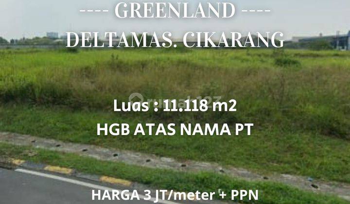 Dijual Kavling Industri  Luas 11.118 m2 Greenland Deltamas Ciikarang 1