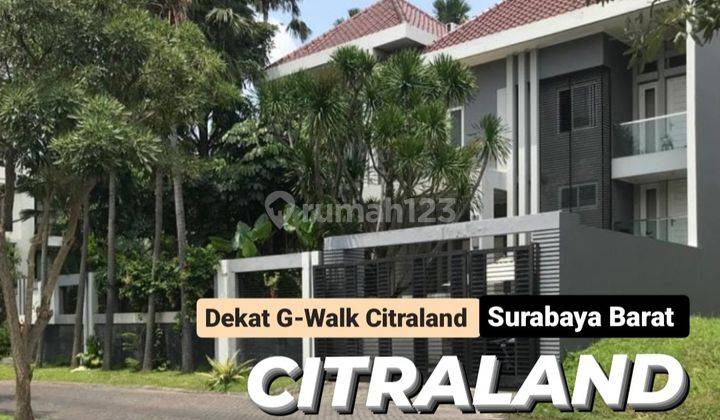 Rumah Citraland TerDEPAN Luas 550 m2 Row Jalan KEMBAR Dekat G-Walk  1