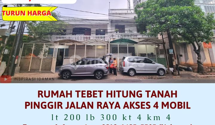Rumah Tebet Hitung Tanah Pinggir Jalan Komersial Akses 4 Mobil