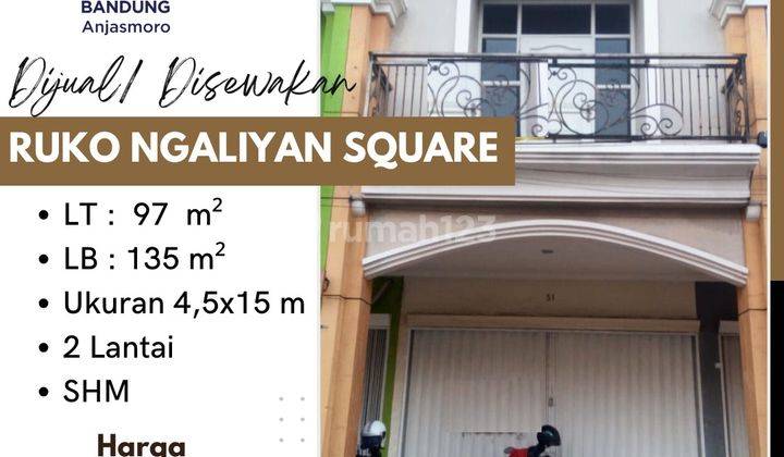 DISEWAKAN RUKO 2 LANTAI DEKAT KAMPUS NGALIYAN SQUARE NGALIYAN 1