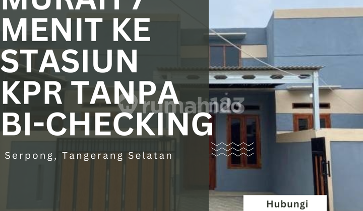 Rumah Murah 7 Menit ke Stasiun, KPR tanpa BI-Checking 1