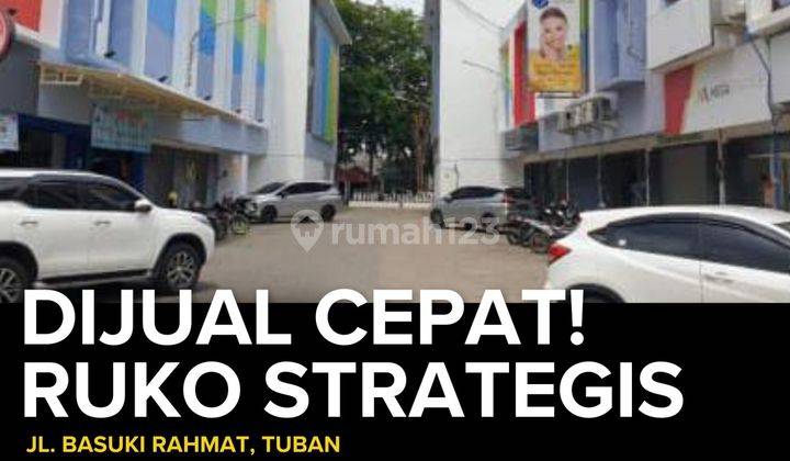 Dijual Cepat Ruko Strategis di Jl. Basuki Rahmat, Tuban 1