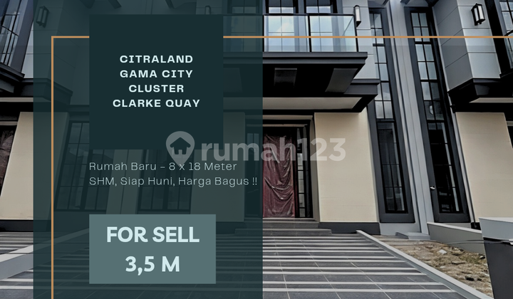 Rumah Baru Citraland Gama City. Cluster Clarke Quay. Lebar 8 M