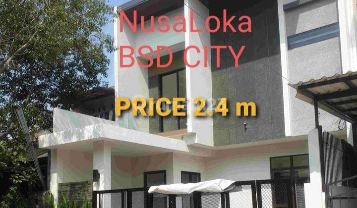 Rumah Baru 2.4 M  Nusaloka Bsd City 1