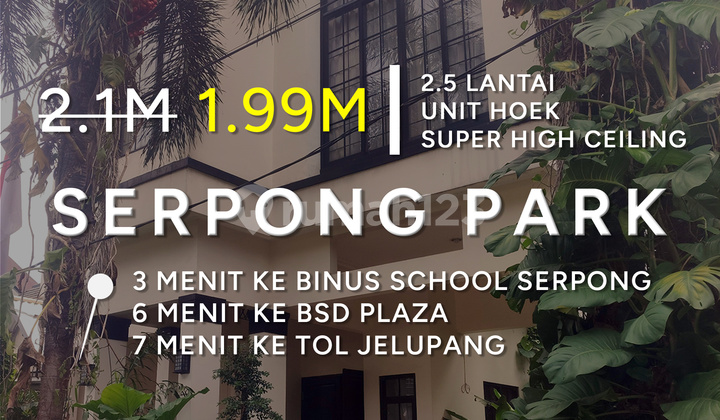 TURUN HARGA! Rumah Hoek 2.5 Lantai Serpong Park, Tropical Modern Minimalis, SUPER HIGH CEILING, Roof Top Garden View 270 Derajat BSD City, Dekat SEKOLAH BINUS SERPONG, BSD PLAZA dan GERBANG TOL JELUPANG