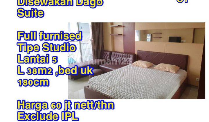 Disewakan Dago Suite Full furnised Tipe Studio Lantai 5 L 38m2 ,bed uk 180cm  Harga 65 jt nett/thn Exclude IPL 1