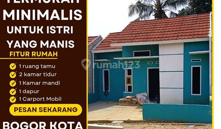 Rumah Cash Minimalis Untuk Istri Yang Manis Di Bogor Kota 1