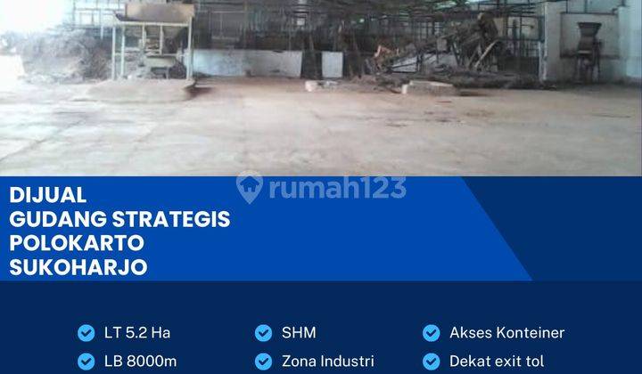 Dijual Gudang Strategis Industri,lokasi Polokarto Sukoharjo 5,2 Ha, 1