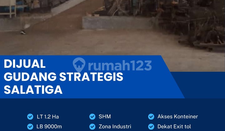 Dijual Gudang Zona Industri,Lokasi Salatiga Luas 1,2 Ha Bu! 1