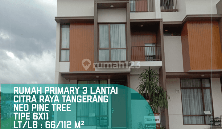 Dijual Rumah Primary 3 Lantai Citra Raya Tng Neo Pine Tree, Tipe 6x11 1