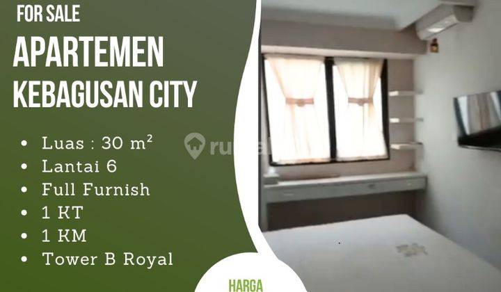 DIJUAL APARTEMEN KEBAGUSAN CITY LT 6 FURNISHED TYPE 1 BR 1