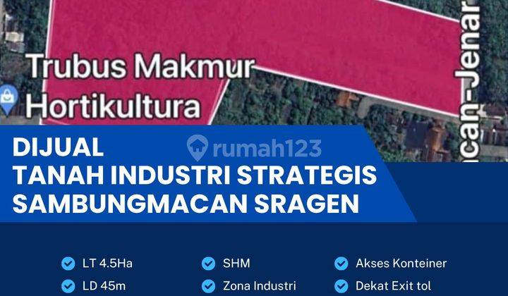 Dijual Lahan Zona Industri,lokasi Sambung Macan,sragen,4,5 Ha,bu  1