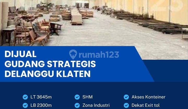 Dijual Cepat Gudang Zona Industri,Lokasi Delanggu,Klaten Luas 3645m2 Bu! 1