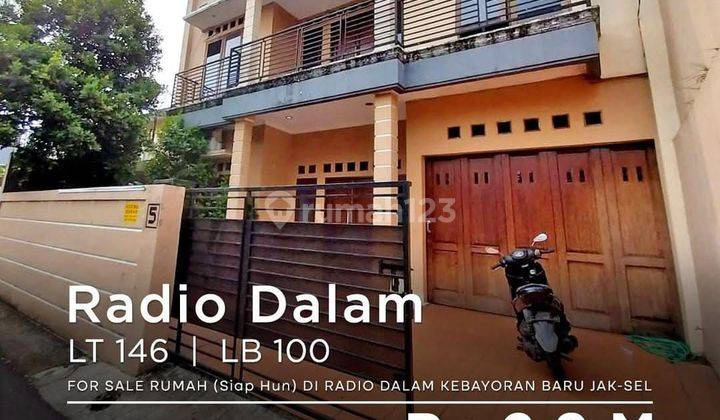 Best Price! Turun Harga!!
for Sale Rumah (siap Hun) Di Radio Dalam Kebayoran Baru Jakarta Selatan 
shm
luas Tanah 146m²
luas Bangunan ±100m²
kamar Tidur 5
kamar Mandi 4
listrik 2200w 
2 Lantai
jetpump
1 Grasi
2 Carport
harga rp.2.9 milyar Menjadi 2.7 M Ne 1